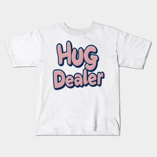 hug dealer Kids T-Shirt